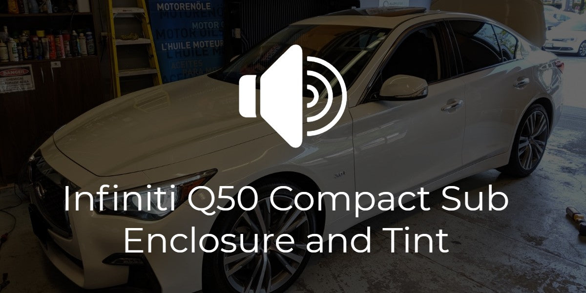 Infiniti Q50 Tint and Active Subwoofer Enclosure Install Overdrive