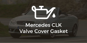 Mercedes Benz CLK Valve Cover Gasket Repair