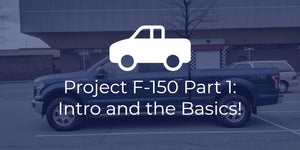 Project F-150 Part 1 - Introduction and the Basics!