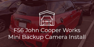 John Cooper Works Mini (F56) Backup Camera/Screen Install