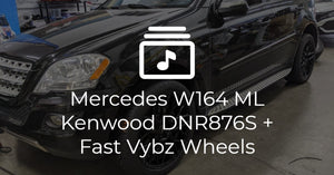 Mercedes-Benz W164 ML350 Kenwood DNR876S + Fast Vybz Wheels