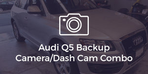 Audi Q5 Backup Camera/Dash Cam Combo
