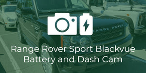 Range Rover Sport Blackvue Dash Cam and Battery Install