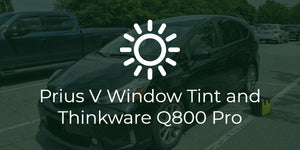 Toyota Prius V Thinkware Q800 Pro and Window Tint