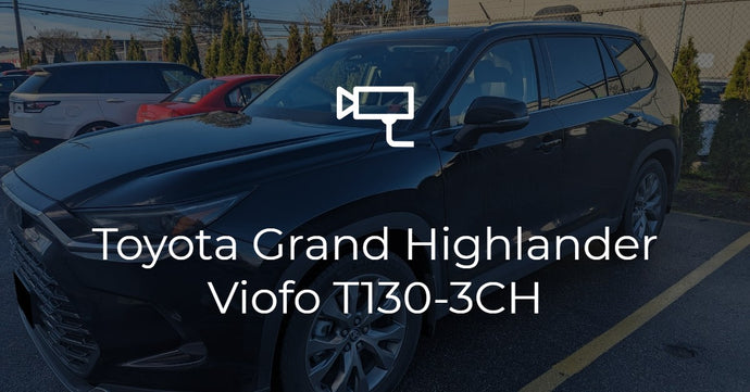 Toyota Grand Highlander Viofo T130-3CH