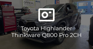 Toyota Highlander Thinkware Q800 Pro 2CH Install