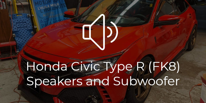 Honda Civic Type R (FK8) Subwoofer and Speaker Upgrade