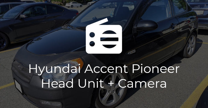 Hyundai Accent Pioneer Deck + Backup Camera