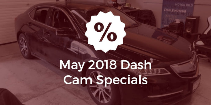 May 2018 Dash Cam Specials