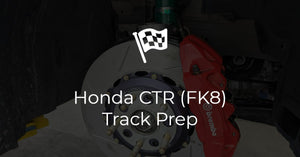 Honda Civic Type R (FK8) Track Prep