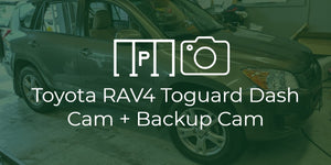 Toyota RAV4 Toguard Dash Cam/Backup Cam Install