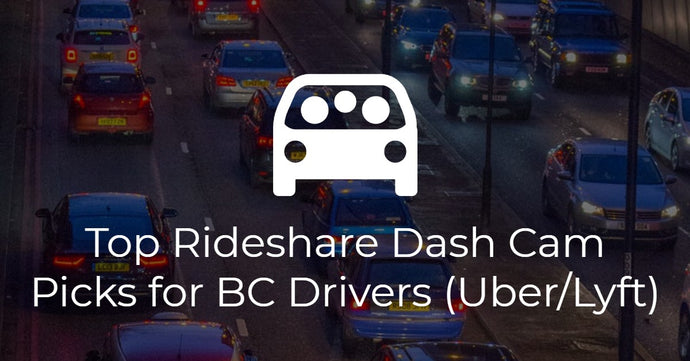 Top Rideshare Dash Cam Picks for BC Drivers (Uber/Lyft)