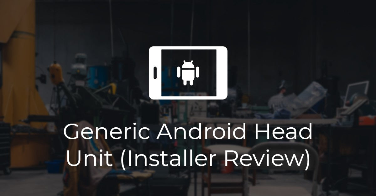 Generic Android Double Din Head Unit (Installer's Review) – Overdrive ...