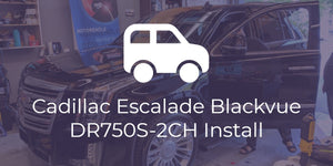 Cadillac Escalade Blackvue DR750S-2CH Install