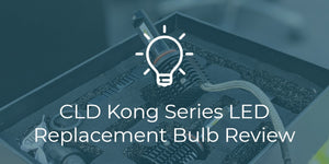 CLD Kong LED Series Bulb Review