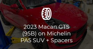 2023 Macan GTS (95B) on Michelin PA5 SUV + Spacer