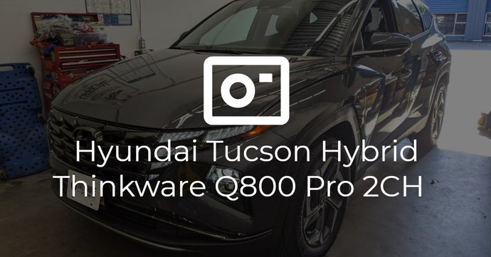 Hyundai Tucson Hybrid Thinkware Q800 Pro 2CH Install