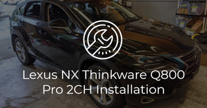 Lexus NX Thinkware Q800 Pro 2CH