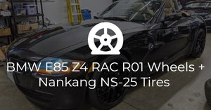 BMW Z4 RAC R01 Wheels + Nankang NS-25 Tires