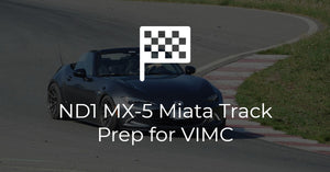 ND1 MX-5 Track Prep for VIMC (Ft. Eibach, Amsoil, and EBC)