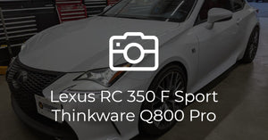Lexus RC350 F Sport Thinkware Q800 Pro 2CH Install
