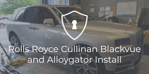 Rolls Royce Cullinan Blackvue and Alloygator Install