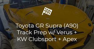 Toyota GR Supra (A90) Track Prep w/ Verus + KW Clubsport + Apex
