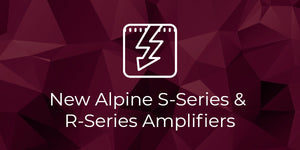 New S-Series and R-Series Amplifiers from Alpine