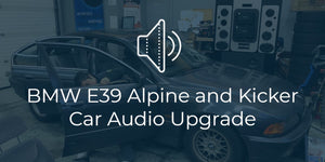 BMW E39 5-Series Alpine and Kicker Audio Upgrade