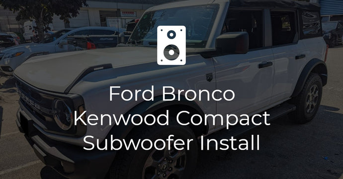 Ford Bronco Kenwood Compact Subwoofer Install