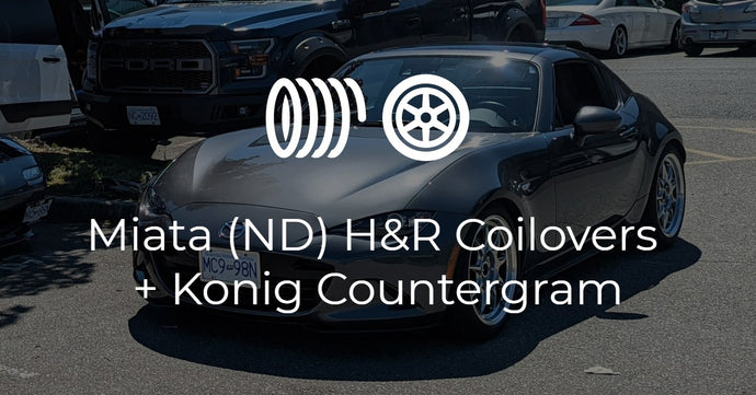 Miata (ND) H&R Coilovers + Konig Countergram