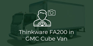 Thinkware Dash Cam for GMC Cube Van